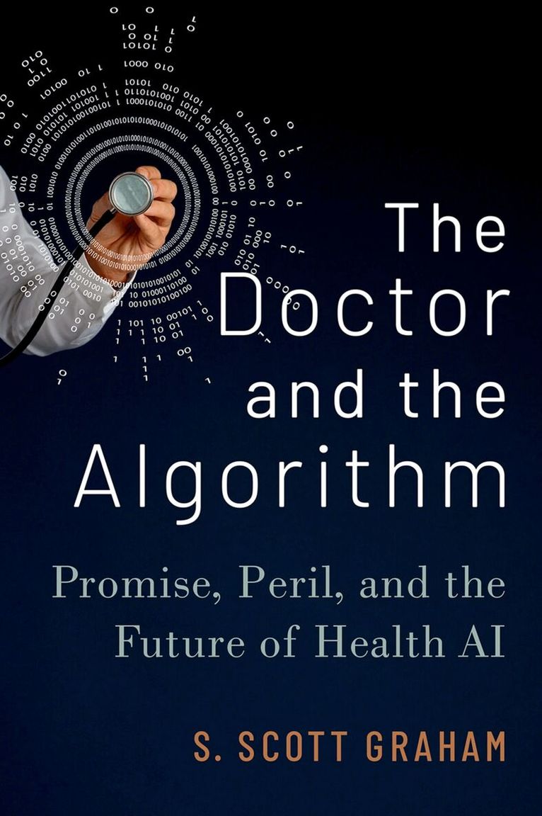 S. Scott Graham - The Doctor and the Algorithm, Inbunden. Tillgänglighet: Lägg i varukorg