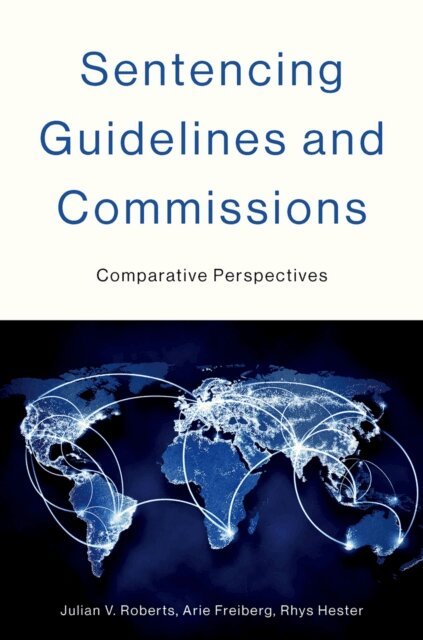 Rhys Hester, Arie Freiberg, Julian V. Roberts - Sentencing Guidelines and Commissions, E-bok