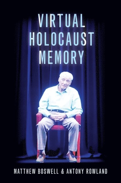 Antony Rowland, Matthew Boswell - Virtual Holocaust Memory, E-bok