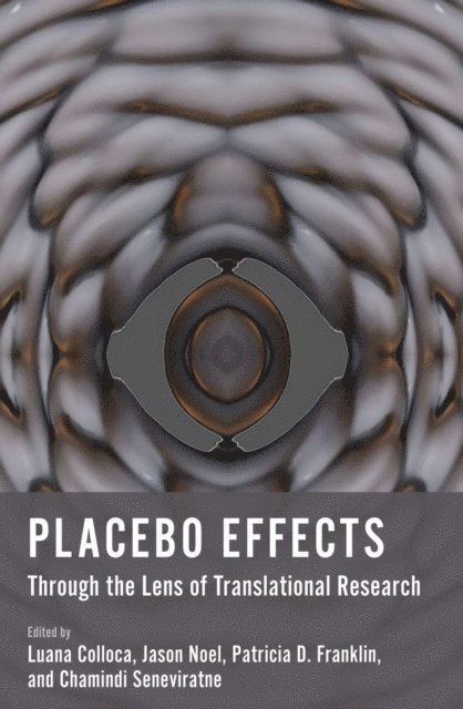 Chamindi Seneviratne, Patricia D. Franklin, Jason Noel, Luana Colloca - Placebo Effects Through the Lens of Translational Research, E-bok