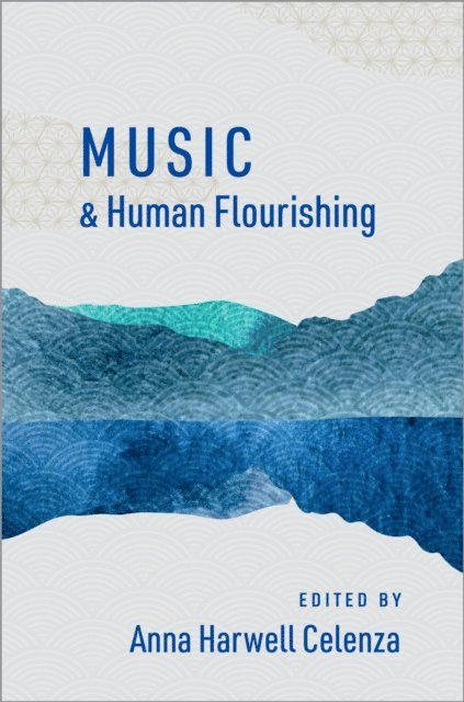 Anna Harwell Celenza - Music and Human Flourishing, E-bok