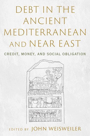 John Weisweiler - Debt in the Ancient Mediterranean and Near East, Inbunden