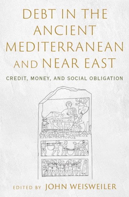 John Weisweiler - Debt in the Ancient Mediterranean and Near East, E-bok