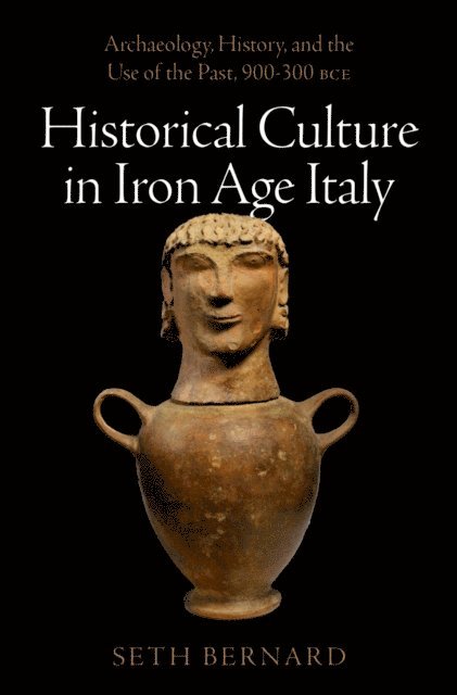 Seth Bernard - Historical Culture in Iron Age Italy, E-bok