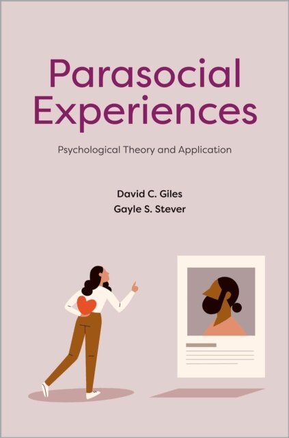 Gayle S. Stever, David C. Giles - Parasocial Experiences, E-bok