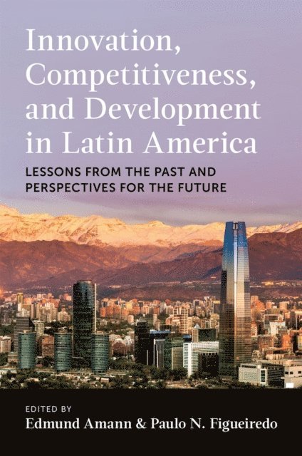 Edmund Amann, Paulo N. Figueiredo - Innovation, Competitiveness, and Development in Latin America, E-bok