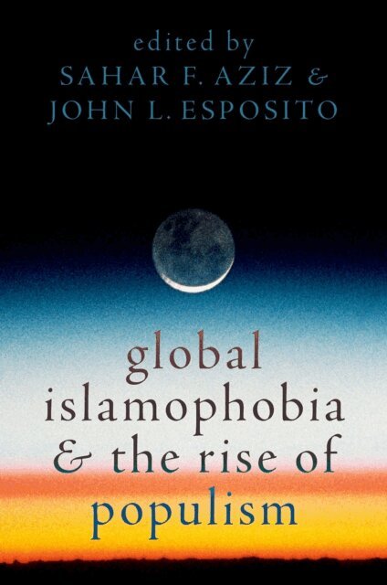 John L. Esposito, Sahar F. Aziz - Global Islamophobia and the Rise of Populism, E-bok