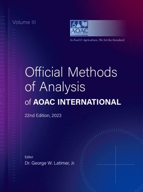Jr. George W. Latimer, AOAC INTERNATIONAL - Official Methods of Analysis of AOAC INTERNATIONAL, E-bok