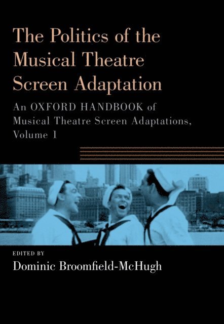 Dominic Broomfield-McHugh - Politics of the Musical Theatre Screen Adaptation, E-bok