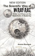 The Scientific Way of Warfare: Order and Chaos on the Battlefields of Modernity