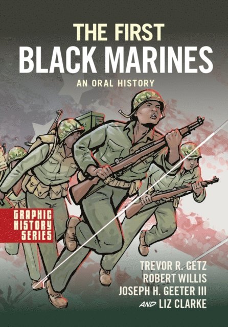 Joseph H. Geeter III, Robert Willis, Trevor R. Getz - First Black Marines: An Oral History, E-bok