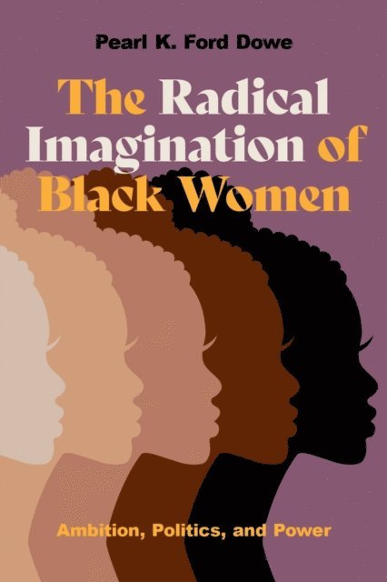 Pearl K. Ford Dowe - Radical Imagination of Black Women, E-bok