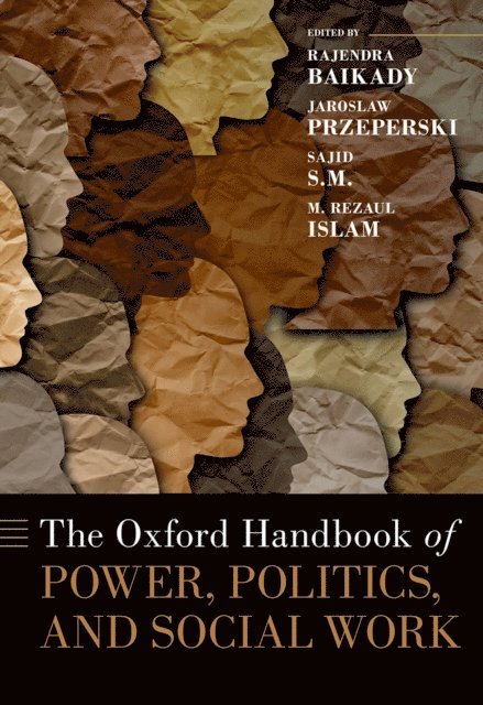 M. Rezaul Islam, Sajid S.M., Jaroslaw Przeperski, Rajendra Baikady - Oxford Handbook of Power, Politics, and Social Work, E-bok