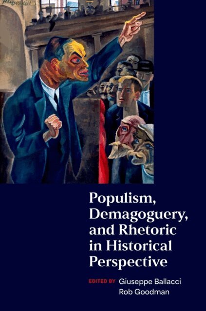 Rob Goodman, Giuseppe Ballacci - Populism, Demagoguery, and Rhetoric in Historical Perspective, E-bok