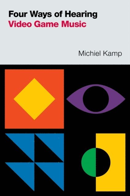 Michiel Kamp - Four Ways of Hearing Video Game Music, E-bok