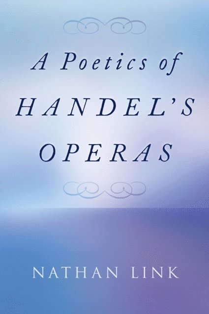 Nathan Link - Poetics of Handel's Operas, E-bok