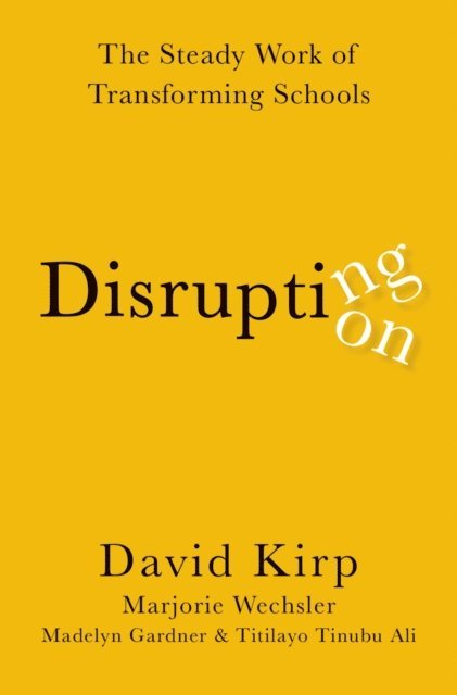 Titilayo Tinubu Ali, Madelyn Gardner, Marjorie Wechsler, David Kirp - Disrupting Disruption, E-bok