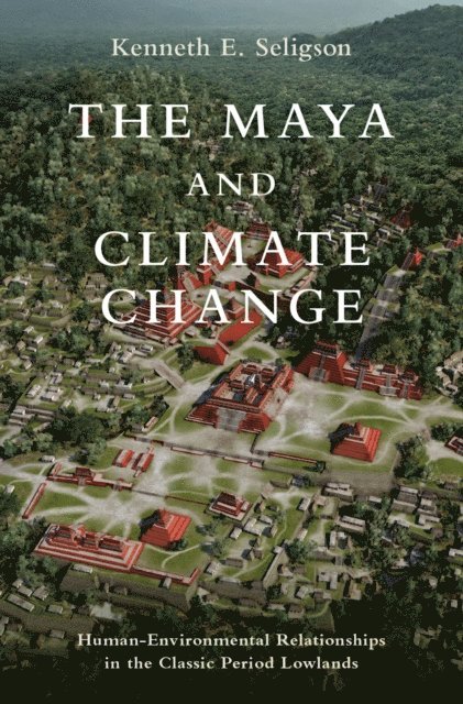 Kenneth E. Seligson - Maya and Climate Change, E-bok