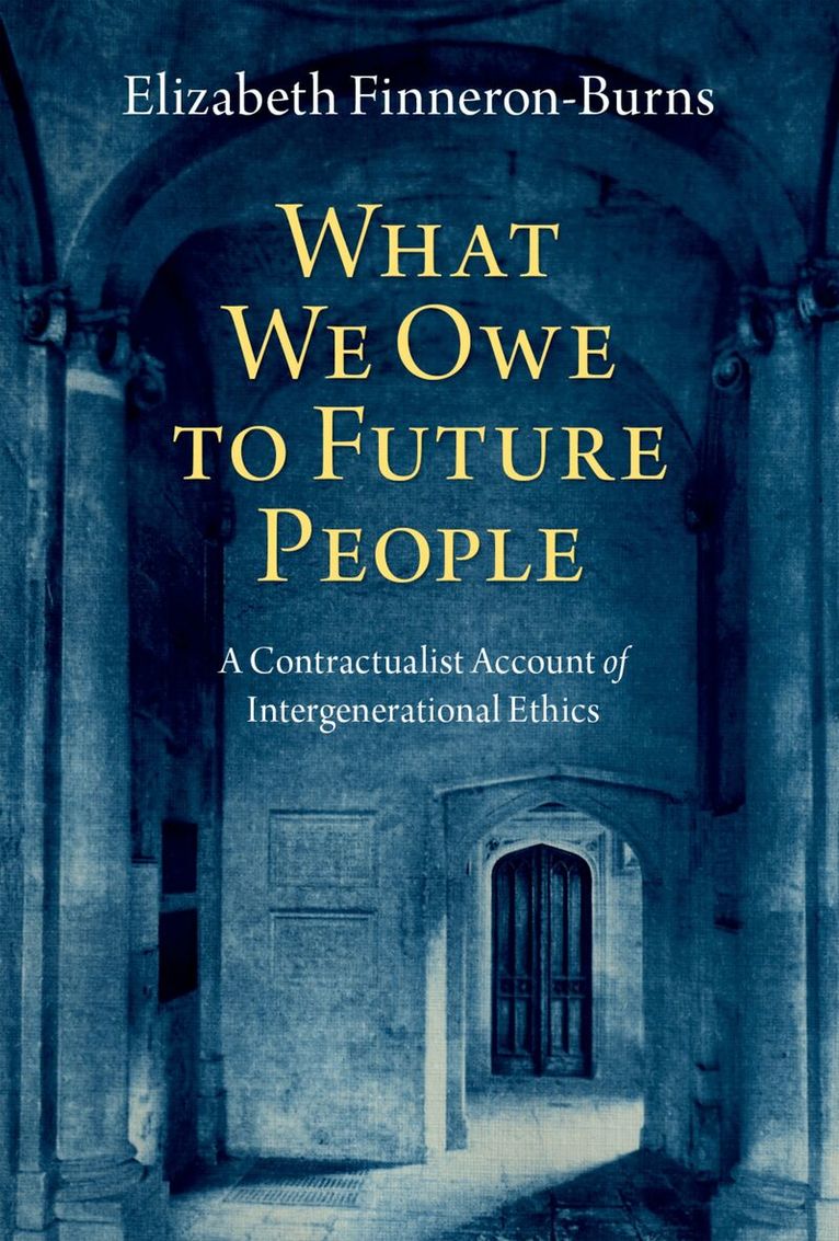 Elizabeth Finneron-Burns - What We Owe to Future People, Inbunden