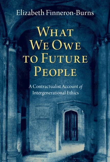 Elizabeth Finneron-Burns - What We Owe to Future People, E-bok