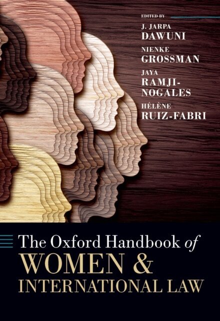 Helene Ruiz Fabri, Jaya Ramji-Nogales, Nienke Grossman, J. Jarpa Dawuni - Oxford Handbook of Women and International Law, E-bok