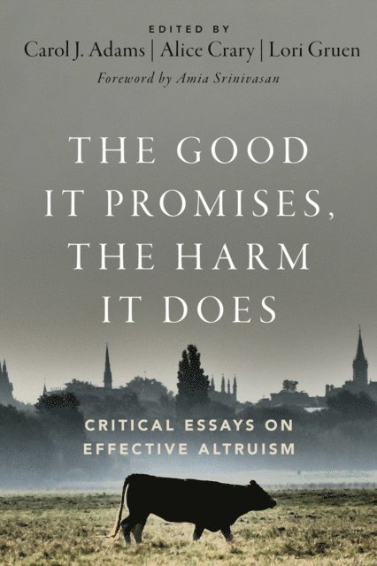 Lori Gruen, Alice Crary, Carol J. Adams - Good It Promises, the Harm It Does, E-bok