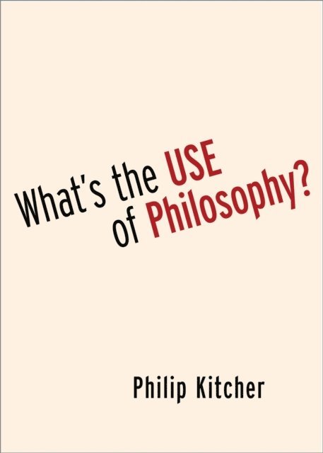 Philip Kitcher - What's the Use of Philosophy?, E-bok
