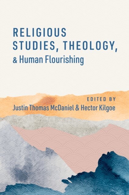 Hector Kilgoe, Justin Thomas McDaniel - Religious Studies, Theology, and Human Flourishing, E-bok