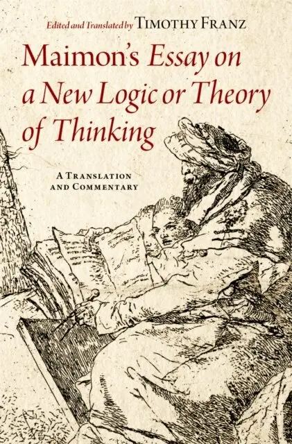 Timothy Franz - Maimon's Essay on a New Logic or Theory of Thinking, E-bok. Tillgänglighet: Lägg i varukorg