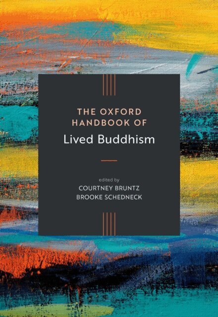 Brooke Schedneck, Courtney Bruntz - Oxford Handbook of Lived Buddhism, E-bok