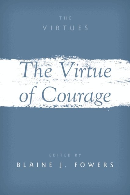 Blaine J. Fowers - Virtue of Courage, E-bok