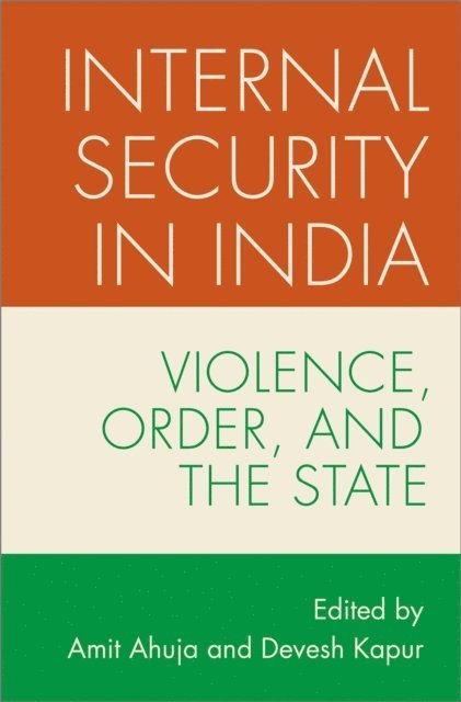 Devesh Kapur, Amit Ahuja - Internal Security in India, E-bok