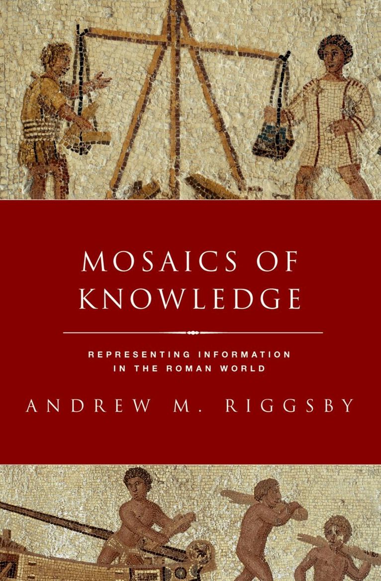 Andrew M. Riggsby - Mosaics of Knowledge, Häftad. Tillgänglighet: Lägg i varukorg