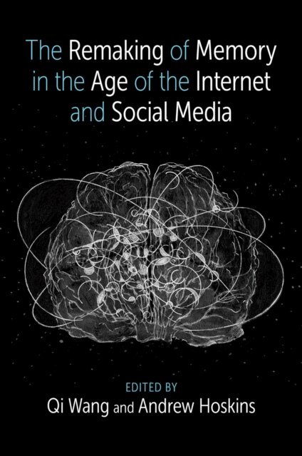 Andrew Hoskins, Qi Wang - Remaking of Memory in the Age of the Internet and Social Media, E-bok