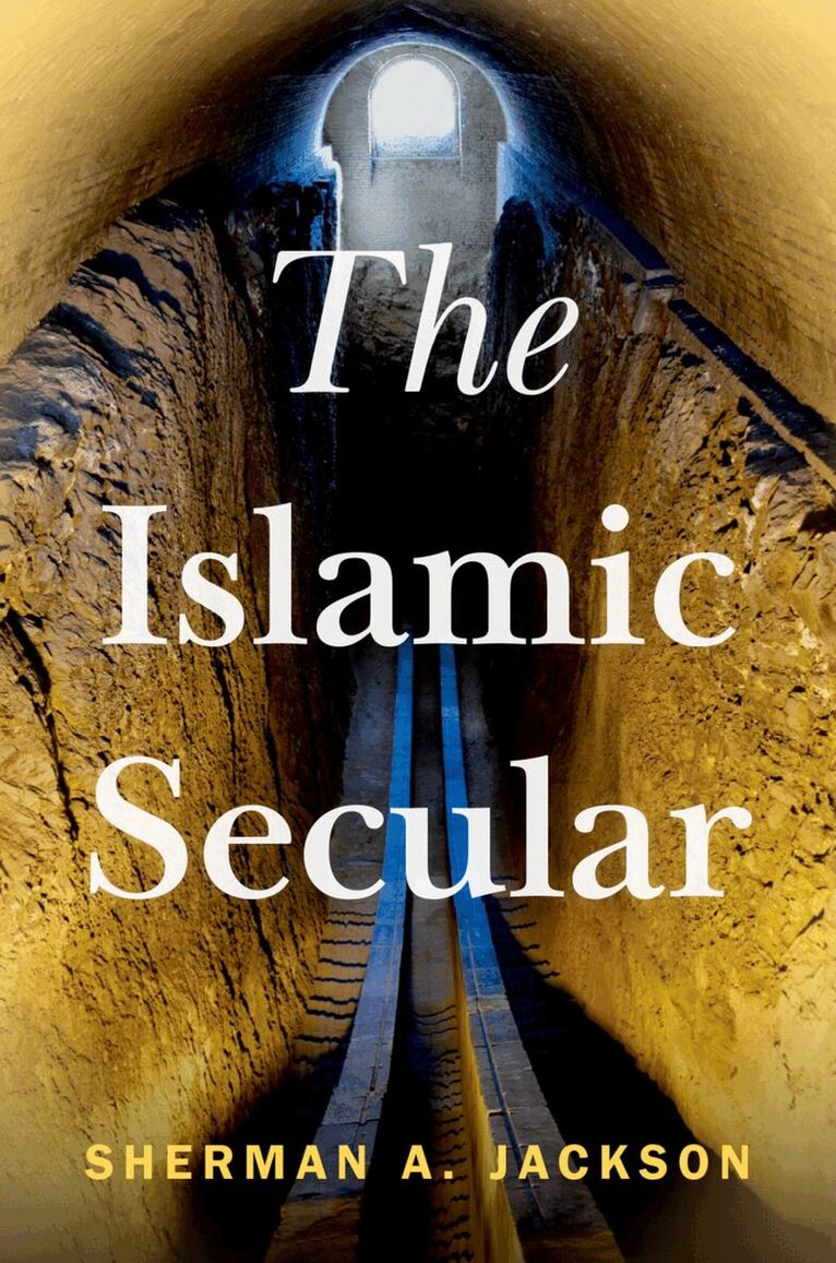 Sherman A. Jackson - The Islamic Secular, Inbunden