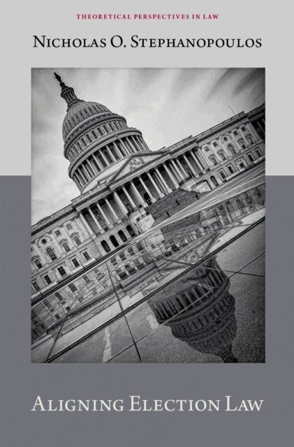Nicholas O. Stephanopoulos - Aligning Election Law, E-bok