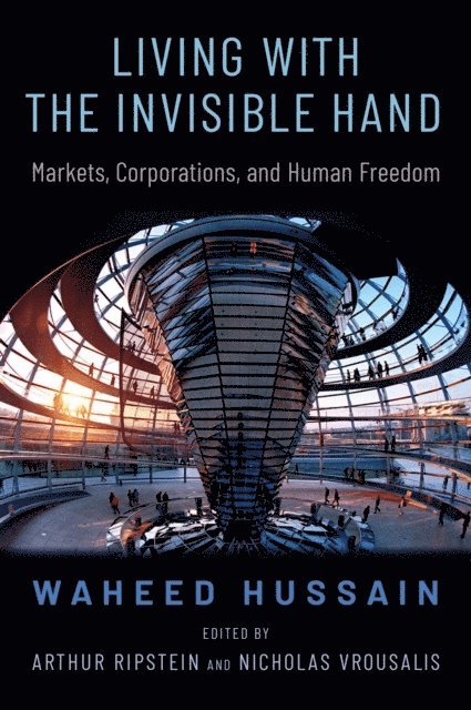 Waheed Hussain, Nicholas Vrousalis, Arthur Ripstein - Living with the Invisible Hand, E-bok