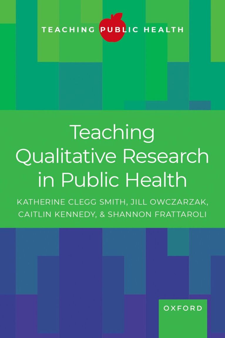 Katherine Clegg Smith, Jill Owczarzak, Caitlin Kennedy, Shannon Frattaroli - Teaching Qualitative Research in Public Health, Häftad