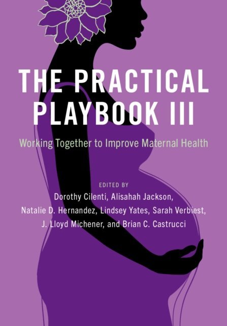 Brian C. Castrucci, J. Lloyd Michener, Sarah Verbiest, Lindsey Yates, Natalie D. Hernandez, Alisahah Jackson, Dorothy Cilenti - Practical Playbook III, E-bok