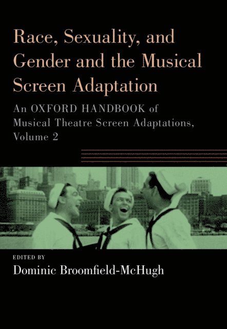 Dominic Broomfield-McHugh - Race, Sexuality, and Gender and the Musical Screen Adaptation, E-bok