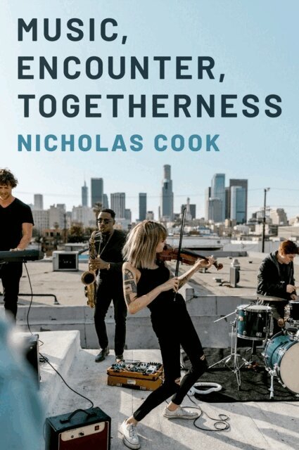 Nicholas Cook - Music, Encounter, Togetherness, E-bok