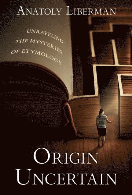 Anatoly Liberman - Origin Uncertain, E-bok