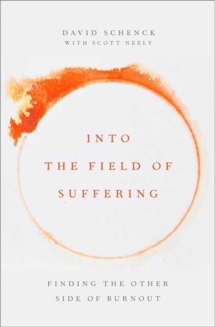 Scott Neely, David Schenck - Into the Field of Suffering, E-bok