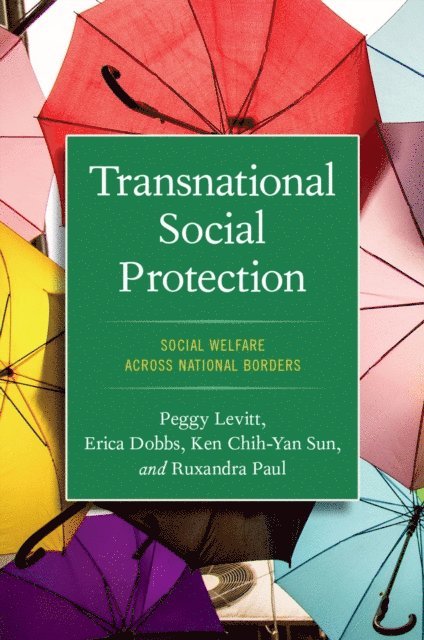 Ruxandra Paul, Ken Chih-Yan Sun, Erica Dobbs, Peggy Levitt - Transnational Social Protection, E-bok
