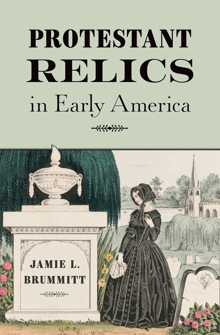 Jamie L. Brummitt - Protestant Relics in Early America, Inbunden. Tillgänglighet: Lägg i varukorg