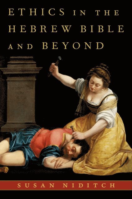 Susan Niditch - Ethics in the Hebrew Bible and Beyond, E-bok