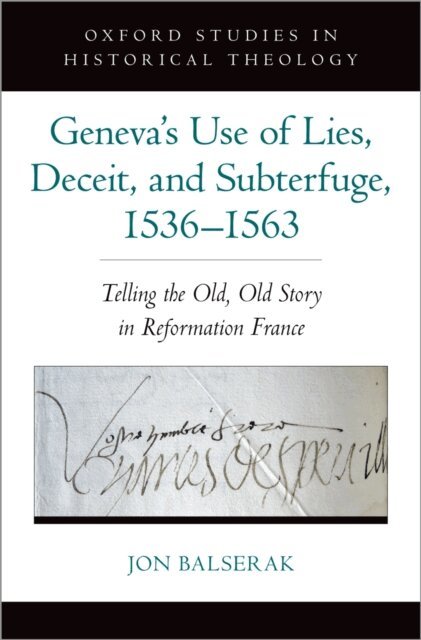Jon Balserak - Geneva's Use of Lies, Deceit, and Subterfuge, 1536-1563, E-bok