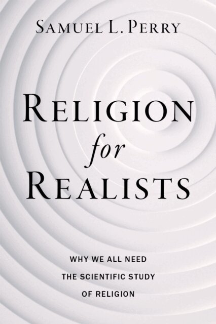 Samuel L. Perry - Religion for Realists, E-bok