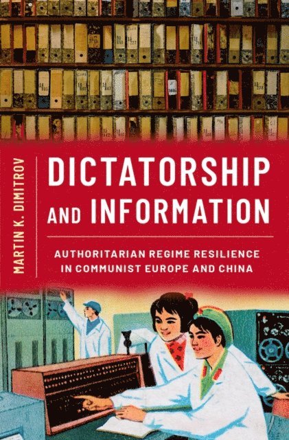 Martin K. Dimitrov - Dictatorship and Information, E-bok