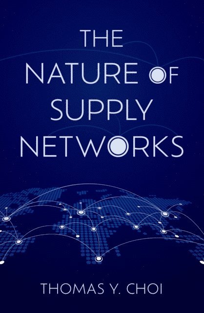 Thomas Y. Choi - Nature of Supply Networks, E-bok